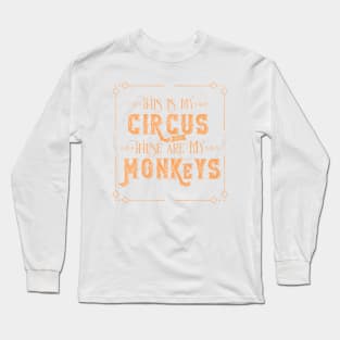 This is my Circus & These are my Monkeys Long Sleeve T-Shirt